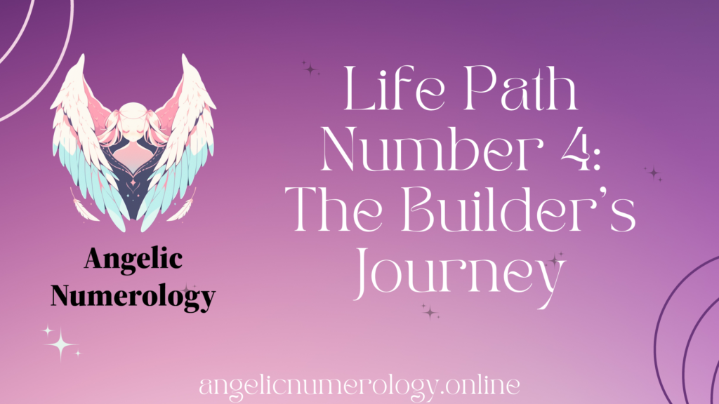 Life Path Number 4: The Builder's Journey