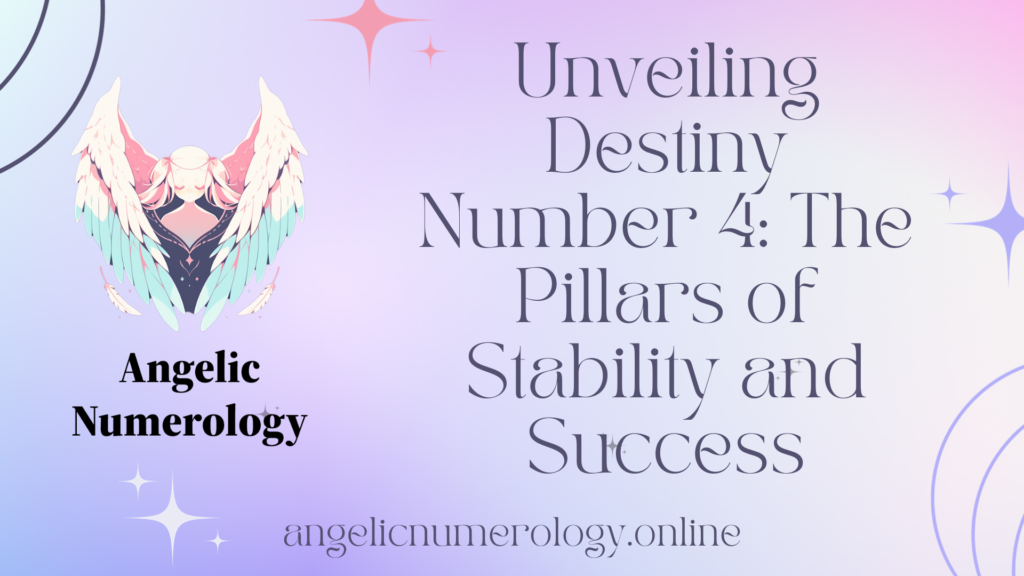 Unveiling Destiny Number 4: The Pillars of Stability and Success