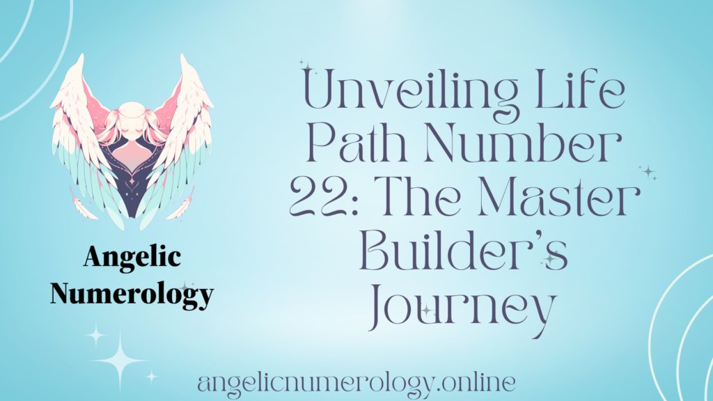 Unveiling Life Path Number 22: The Master Builder's Journey
