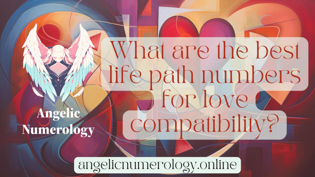 What are the best life path numbers for love compatibility?